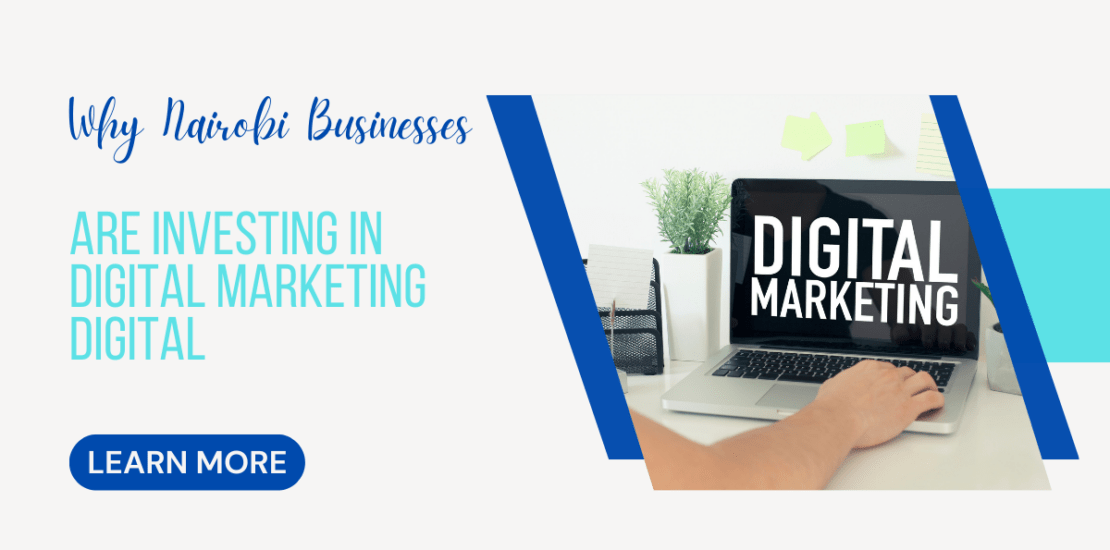 Why Nairobi Businesses Are Investing in Digital Marketing